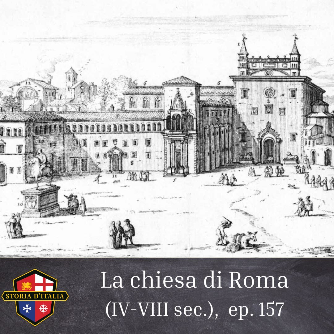 La Chiesa di Roma (IV-VIII sec.), ep. 157 – Storia d'Italia
